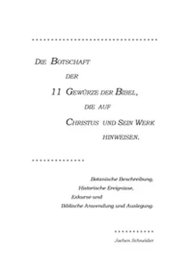 Schneider |  Die Botschaft der 11 Gewürze der Bibel, die auf Christus und Sein Werk hinweisen | Buch |  Sack Fachmedien