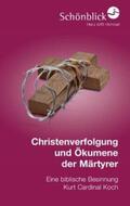 Koch |  Christenverfolgung und Ökumene der Märtyrer | Buch |  Sack Fachmedien