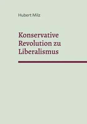 Milz |  Konservative Revolution zu Liberalismus | Buch |  Sack Fachmedien