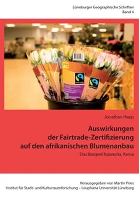Happ / Pries |  Auswirkungen der Fairtrade-Zertifizierung auf den afrikanischen Blumenanbau | Buch |  Sack Fachmedien