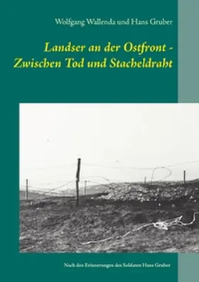 Wallenda / Gruber |  Landser an der Ostfront - Zwischen Tod und Stacheldraht | Buch |  Sack Fachmedien