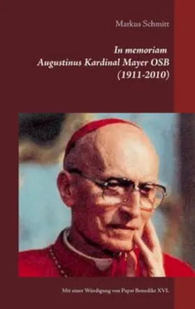 Schmitt |  In memoriam Augustinus Kardinal Mayer OSB (1911-2010) | Buch |  Sack Fachmedien