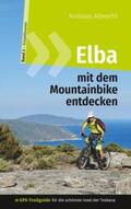 Albrecht |  Elba mit dem Mountainbike entdecken 2 - GPS-Trailguide für die schönste Insel der Toskana | Buch |  Sack Fachmedien