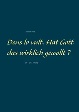 Lange |  Deus lo vult. Hat Gott das wirklich gewollt ? | Buch |  Sack Fachmedien