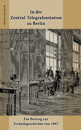 Hiltl / Hoppe |  In der Zentral-Telegrafenstation zu Berlin | eBook | Sack Fachmedien