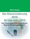 Berger |  Die Steuererklärung 2016 für das Jahr 2015 | Buch |  Sack Fachmedien