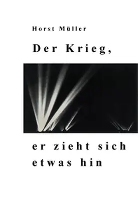 Müller |  Der Krieg, er zieht sich etwas hin | Buch |  Sack Fachmedien