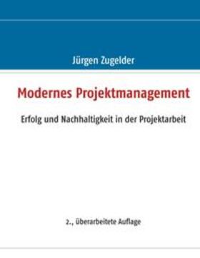 Zugelder | Modernes Projektmanagement | Buch | 978-3-7392-4468-6 | sack.de