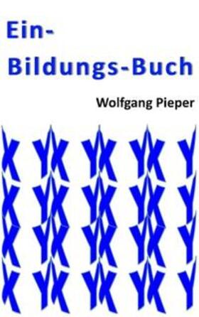 Pieper | Ein-Bildungs-Buch | Buch | sack.de