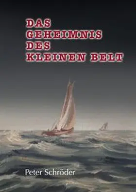 Schröder | Das Geheimnis des Kleinen Belt | Buch | 978-3-7392-4740-3 | www.sack.de