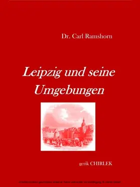 Ramshorn / Chirlek |  Leipzig und seine Umgebungen - mit Rücksicht auf ihr historisches Interesse. | eBook | Sack Fachmedien
