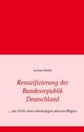Keller |  Renazifizierung der Bundesrepublik Deutschland | Buch |  Sack Fachmedien
