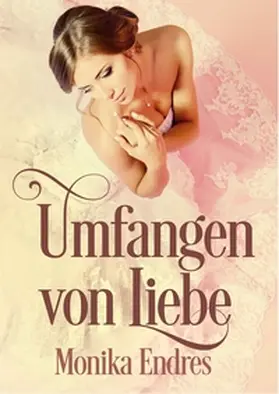 Endres |  Umfangen von Liebe | Buch |  Sack Fachmedien
