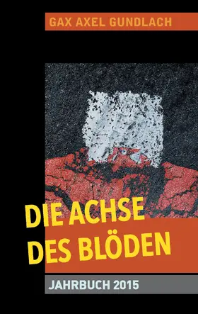 Gundlach |  Die Achse des Blöden Jahrbuch 2015 | eBook | Sack Fachmedien