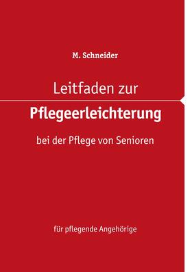 Schneider | Leitfaden zur Pflegeerleichterung bei der Pflege von Senioren | E-Book | sack.de