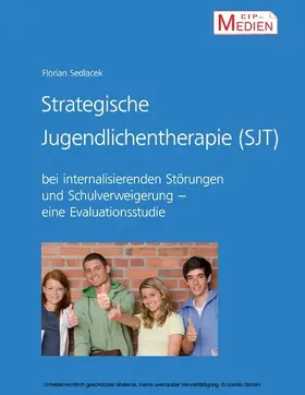 Sedlacek |  Strategische Jugendlichentherapie (SJT) bei internalisierenden Störungen und Schulverweigerung | eBook | Sack Fachmedien