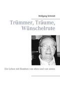 Schmidt |  Trümmer, Träume, Wünschelrute | eBook | Sack Fachmedien
