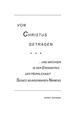 Schneider |  Von Christus getragen, und wachsen in der Herrlichkeit Seines wunderbaren Namens | eBook | Sack Fachmedien