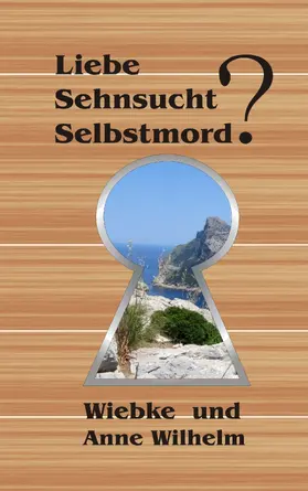 Wilhelm |  Liebe - Sehnsucht - Selbstmord? | eBook | Sack Fachmedien
