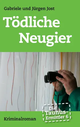 Jost |  Die Taunus-Ermittler Band 6 - Tödliche Neugier | eBook | Sack Fachmedien