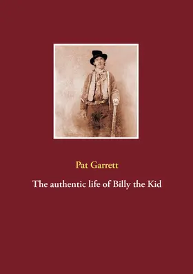 Garrett |  The authentic life of Billy the Kid | eBook | Sack Fachmedien