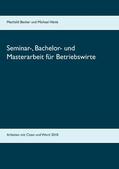 Becker / Hänle |  Seminar-, Bachelor- und Masterarbeit für Betriebswirte | eBook | Sack Fachmedien