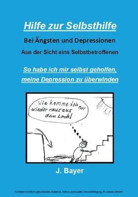 Bayer |  Hilfe zur Selbsthilfe bei Ängsten und Depressionen | eBook | Sack Fachmedien