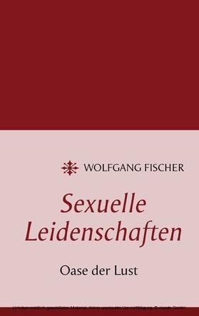 Fischer | Sexuelle Leidenschaften | E-Book | sack.de