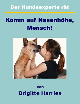 Harries |  Der Hundeexperte rät - Komm auf Nasenhöhe, Mensch | eBook | Sack Fachmedien