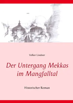 Lindner |  Der Untergang Mekkas im Mangfalltal | eBook | Sack Fachmedien