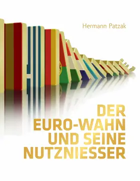 Patzak |  Der Euro-Wahn und seine Nutznießer | eBook | Sack Fachmedien