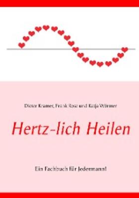 Wörmer / Rose / Kramer |  Hertz-lich Heilen | eBook | Sack Fachmedien