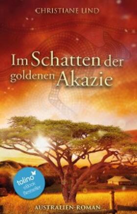 Lind |  Im Schatten der goldenen Akazie | eBook | Sack Fachmedien
