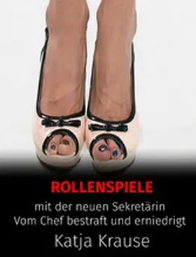 Krause |  Rollenspiele mit der neuen Sekretärin | eBook | Sack Fachmedien