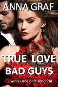 Graf |  True Love Bad Guys ... wahre Liebe lohnt sich doch | eBook | Sack Fachmedien