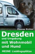 Richter |  Dresden und Umgebung mit Wohnmobil und Hund. Meine Lieblingsplätze | eBook | Sack Fachmedien
