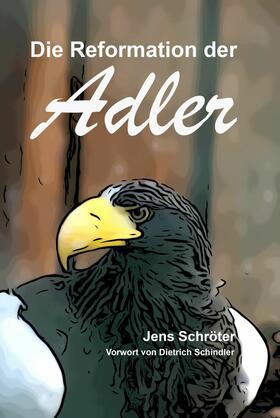 Schröter / Schindler | Die Reformation der Adler | E-Book | sack.de