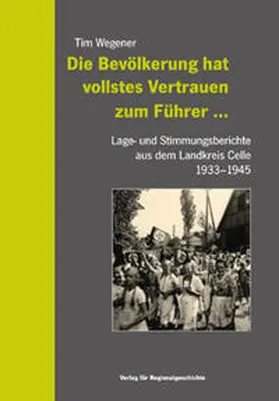 Wegener |  Die Bevölkerung hat vollstes Vertrauen zum Führer … | Buch |  Sack Fachmedien