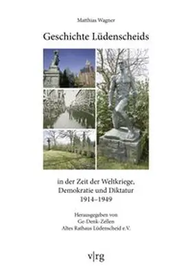 Wagner / Ge-Denk-Zellen Altes Rathaus Lüdenscheid |  Geschichte Lüdenscheids in der Zeit der Weltkriege, Demokratie und Diktatur 1914-1949 | Buch |  Sack Fachmedien