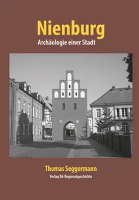 Seggermann |  Nienburg - Archäologie einer Stadt | Buch |  Sack Fachmedien