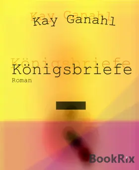 Ganahl |  Königsbriefe | eBook | Sack Fachmedien