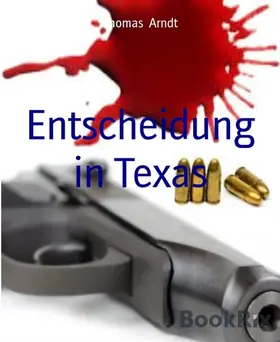 Arndt | Entscheidung in Texas | E-Book | sack.de