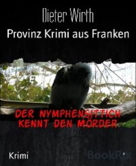 Wirth |  Der Nymphensittich kennt den Mörder | eBook | Sack Fachmedien