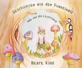 Kidd |  Geschichten aus dem Funkelwald - Nillo und der Leuchtsirup | eBook | Sack Fachmedien