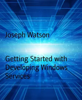 Watson |  Getting Started with Developing Windows Services | eBook | Sack Fachmedien