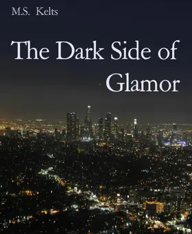 Kelts |  The Dark Side of Glamor | eBook | Sack Fachmedien