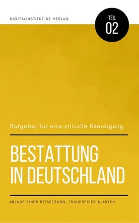 Schmid |  Bestattung in Deutschland: Ratgeber für eine stilvolle Beerdigung - Ablauf einer Beisetzung, Trauerfeier & Arten | eBook | Sack Fachmedien