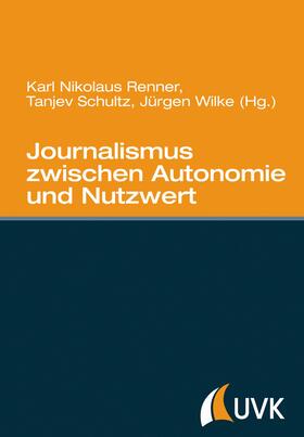 Wilke / Kvint / Renner | Journalismus zwischen Autonomie und Nutzwert | E-Book | sack.de
