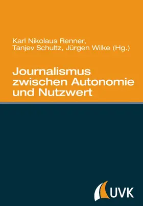 Wilke / Simschek / Renner |  Journalismus zwischen Autonomie und Nutzwert | eBook | Sack Fachmedien