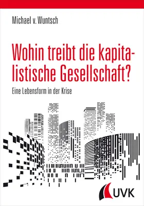 von Wuntsch | Wohin treibt die kapitalistische Gesellschaft? | E-Book | www.sack.de